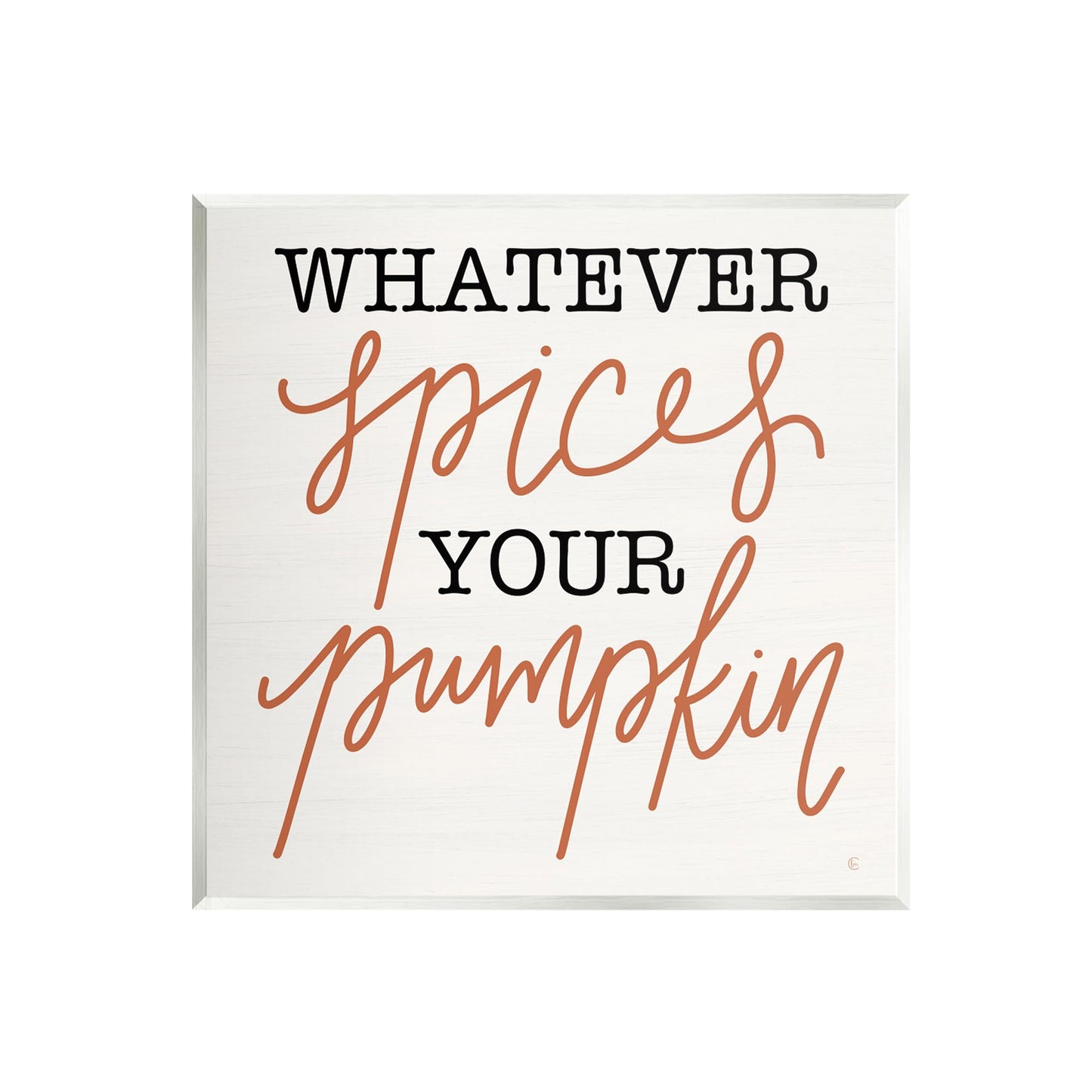 Stupell Industries Whatever Spices Your Pumpkin Wall Plaque Art Design by Fearfully Made Creations